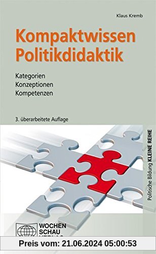 Kompaktwissen Politikdidaktik: Kategorien - Konzeptionen - Kompetenzen (Kleine Reihe - Politische Bildung)